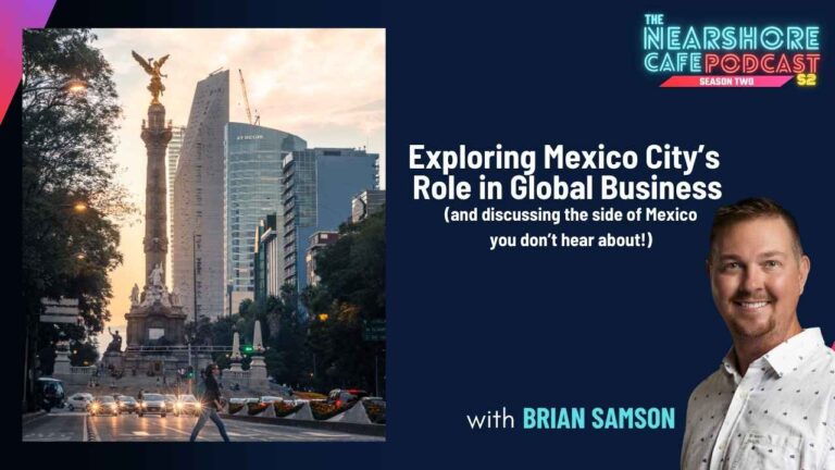 Brian Samson Host of Nearshore Cafe Podcast smiling for the cover of his podast episode on Mexico City Nearshoring.