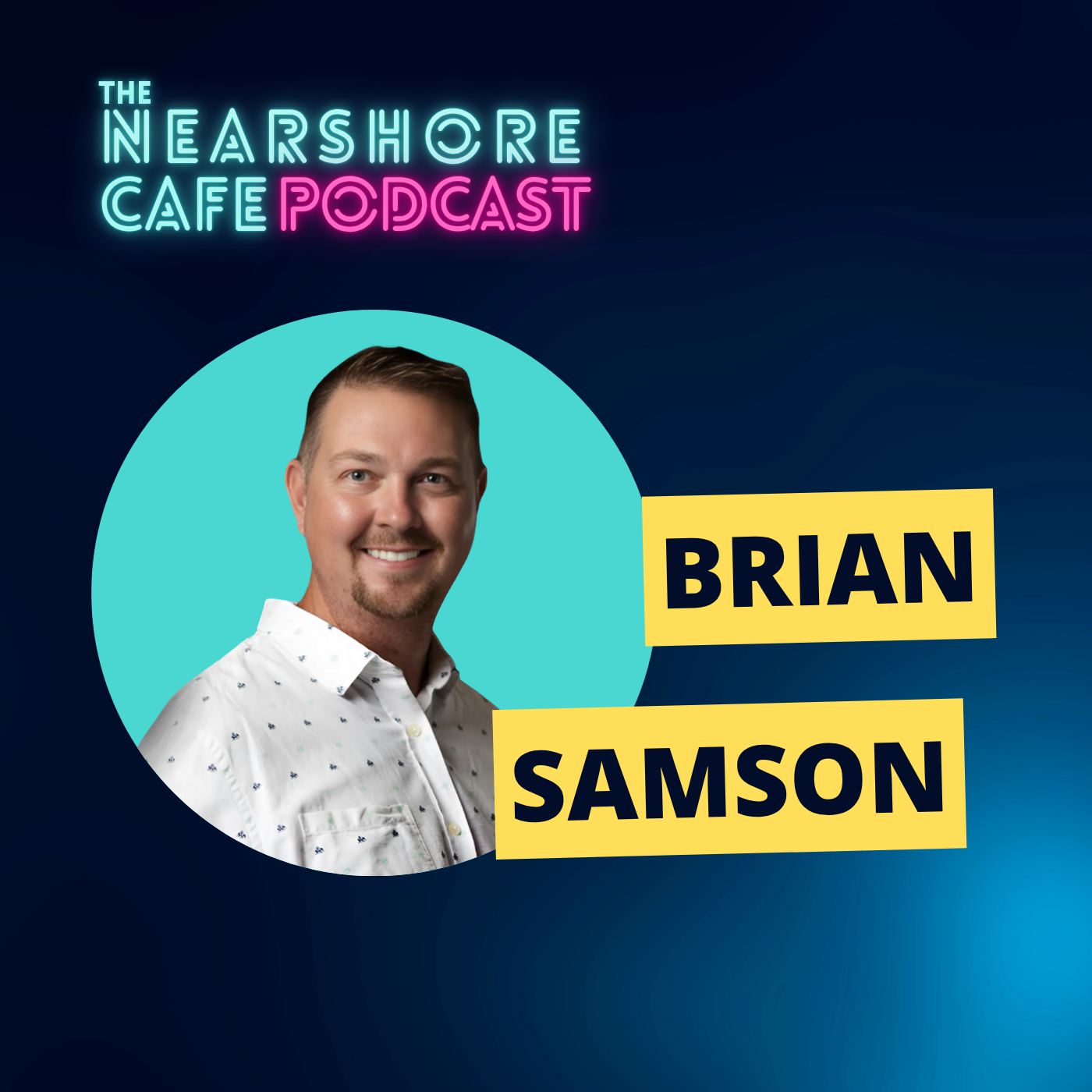 Brian Samson, nearshoring consultant featured on the Nearshore Café Podcast by Plugg Technologies