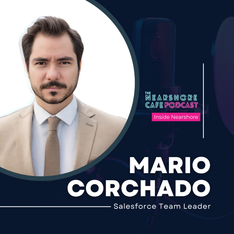 Leading Nearshore Salesforce Teams with Mario Corchado