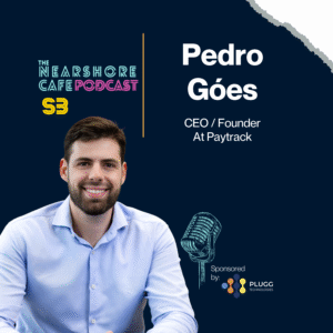 Pedro Góes, CEO of Paytrack, featured by Plugg Technologies on the Nearshore Cafe Podcast