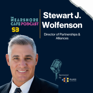 Stewart J. Wolfenson – Director of Partnerships & Alliances, guest on The Nearshore Café Podcast discussing nearshoring, BPO, and global outsourcing.