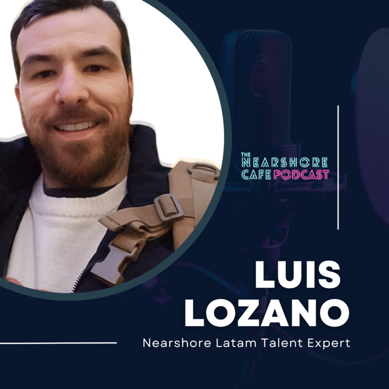 Mexico’s Nearshoring Boom: Manufacturing, Labor Laws & Economic Trends with Luis Lozano | Nearshore Cafe