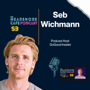 Seb Wichmann – Podcast Host of DoGood Insider, featured on The Nearshore Café Podcast.