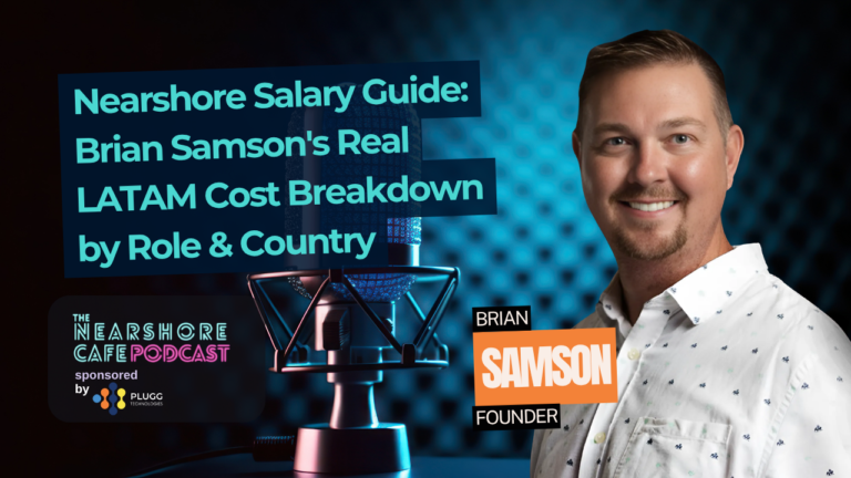 Nearshore Salary Rates in Latin America | Brian Samson on LATAM Talent Costs by Role & Country