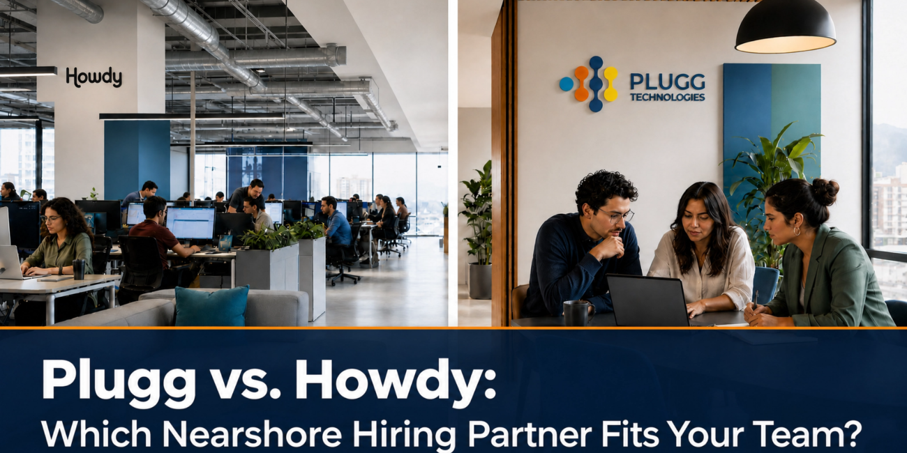 Plugg vs. Howdy: Which Nearshore Hiring Partner Fits Your Team?