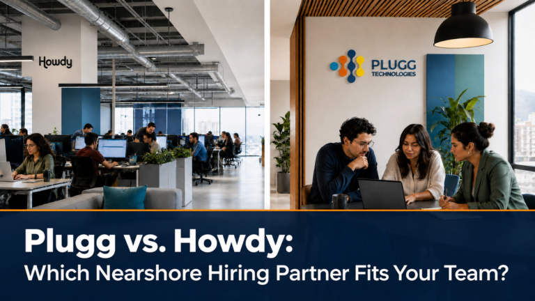 Plugg vs. Howdy: Which Nearshore Hiring Partner Fits Your Team?