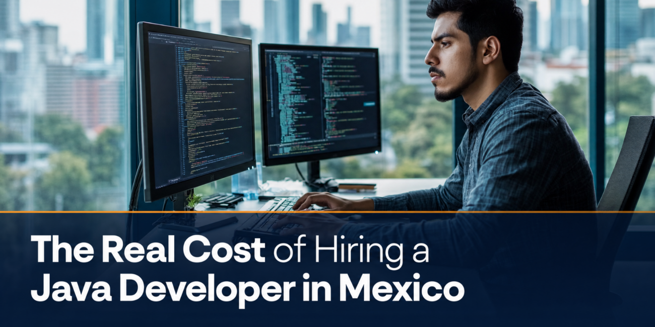 The Real Cost of Hiring a Java Developer in Mexico