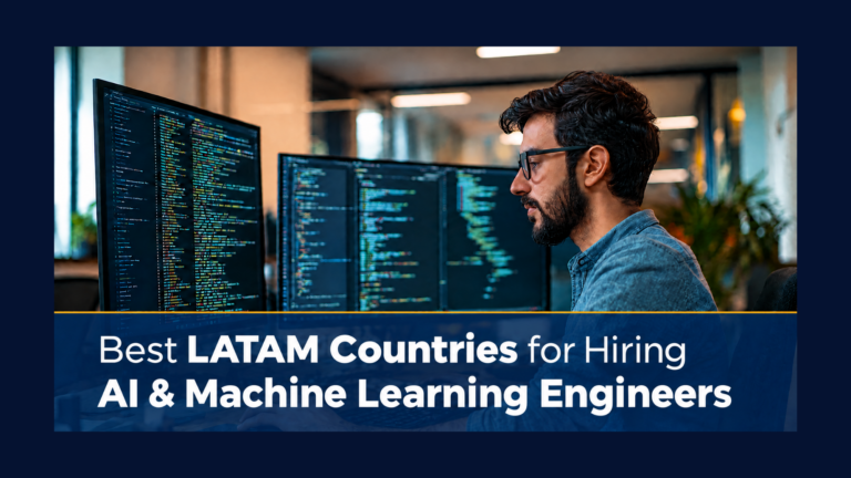 Best LATAM Countries for Hiring AI & Machine Learning Engineers