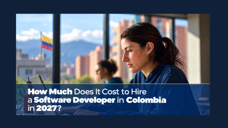 How Much Does It Cost to Hire a Software Developer in Colombia in 2027?