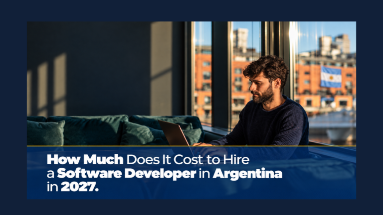 How Much Does It Cost to Hire a Software Developer in Argentina in 2027?