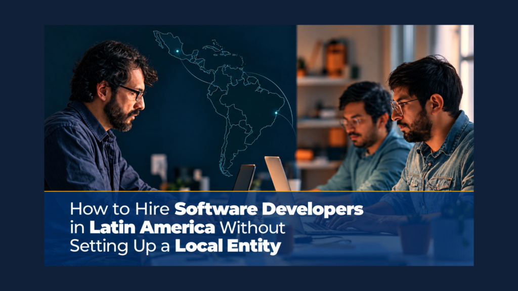Software developers working on laptops beside a glowing map of Latin America, illustrating hiring developers in Latin America without a local entity