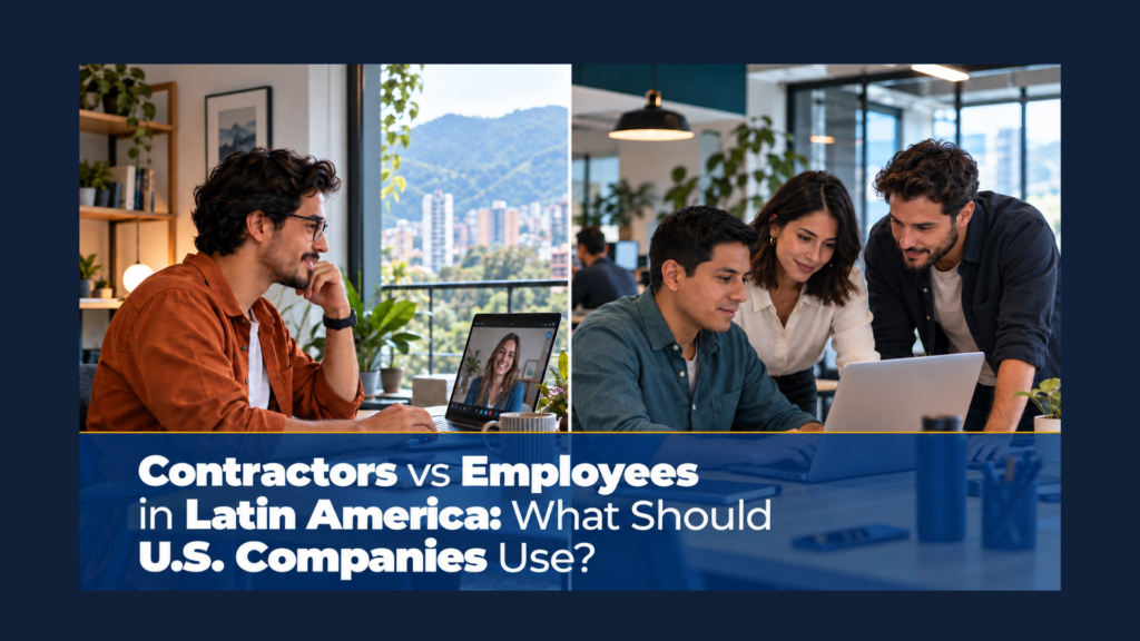 Infographic showing three separate decisions behind every hire in Latin America: worker relationship (independent contractor or employee), hiring model (contract, contract-to-hire, or direct hire), and infrastructure and management (employment and administration by the client or a staffing partner; day-to-day work by the client team or a delivery provider)