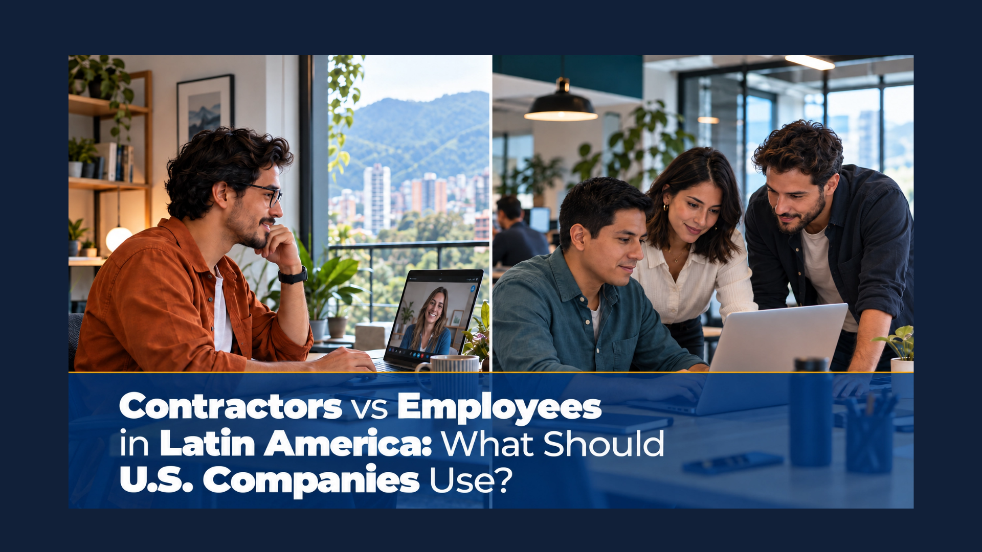 Infographic showing three separate decisions behind every hire in Latin America: worker relationship (independent contractor or employee), hiring model (contract, contract-to-hire, or direct hire), and infrastructure and management (employment and administration by the client or a staffing partner; day-to-day work by the client team or a delivery provider)